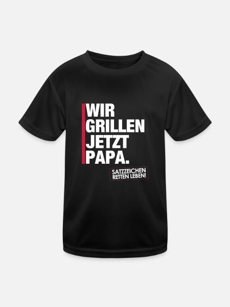 Wir grillen jetzt Papa. - Kinder Funktions-T-Shirt - Schwarz