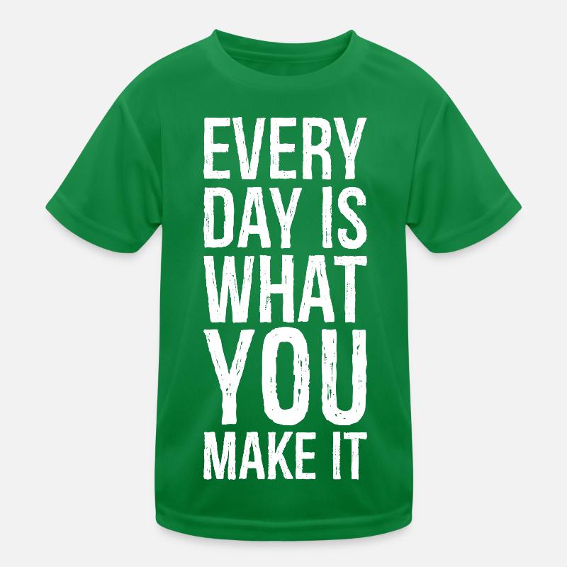 Chaque jour est ce que vous en faites T-shirt sport Enfant