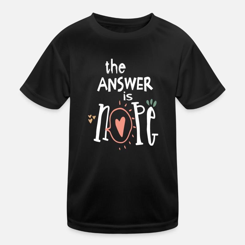 die Antwort ist Nein! Kinder Funktions-T-Shirt