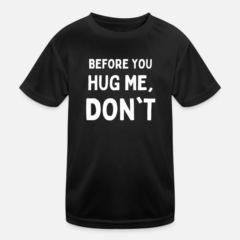 Before You Hug Me, Don't Funny Kids Functional T-Shirt