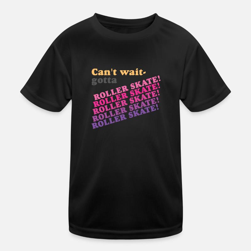 J’ai hâte Gotta Roller Skate T-shirt sport Enfant
