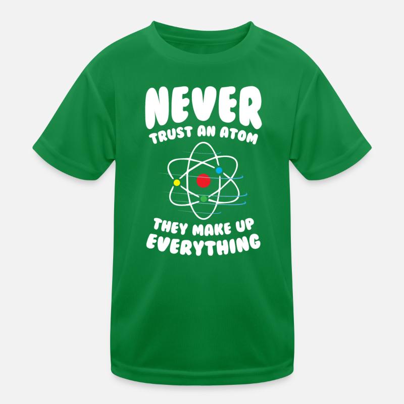 Never Trust an Atom Kinder Funktions-T-Shirt