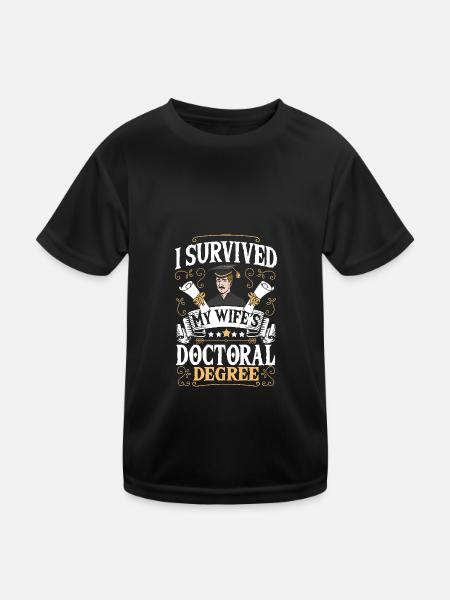 Doctor Philosophy PhD My wife's doctorate - Kids Functional T-Shirt - black - Front