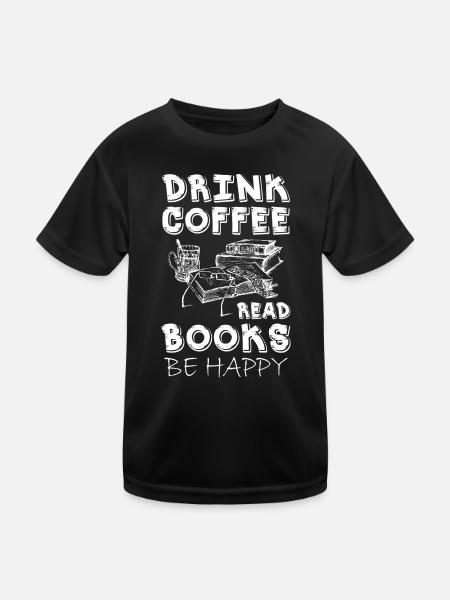 Drink Coffeei Read Books Be Happy - Kids Functional T-Shirt - black - Front