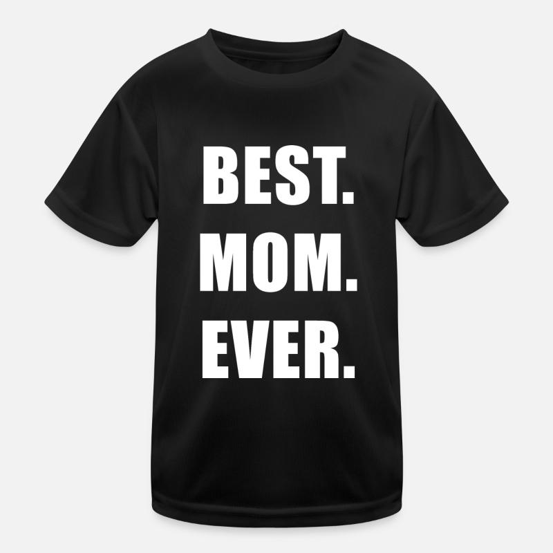 best. mom. ever. Design Kinder Funktions-T-Shirt