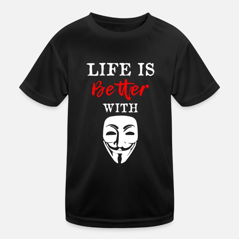 Life Is Better With Anonymous Kinder Funktions-T-Shirt