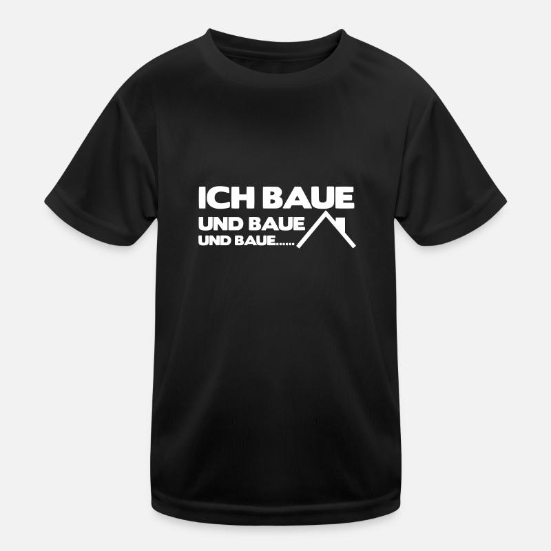 Ich baue und baue und baue Kinder Funktions-T-Shirt