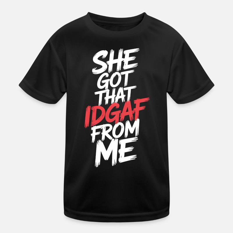 She Got That IDGAF From ME - Kids Functional T-Shirt - black