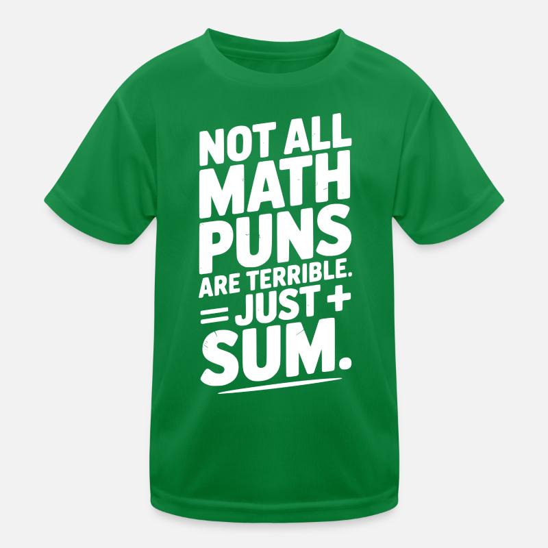 Not All Math Puns Are Terrible Just Sum Kids Functional T-Shirt