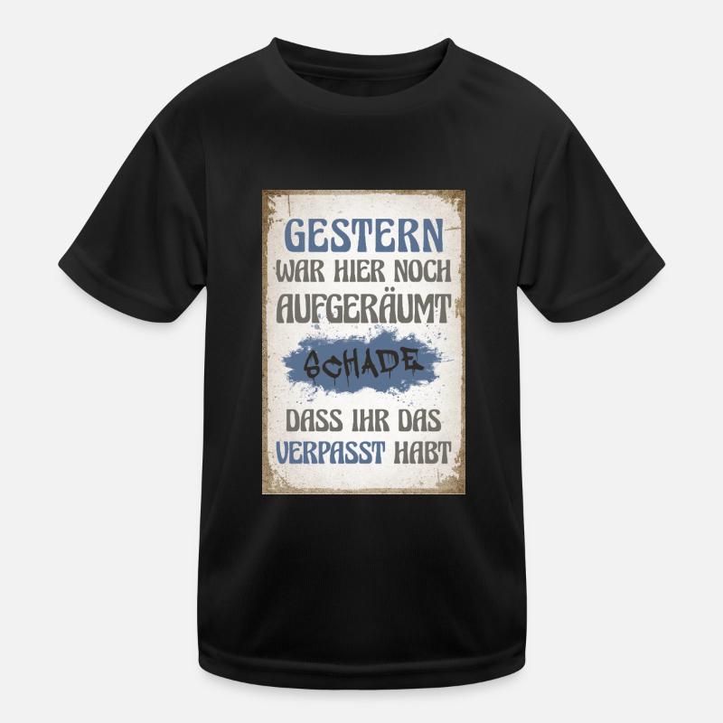 Gestern war hier noch aufgeräumt Kinder Funktions-T-Shirt