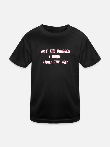 May the Bridges I burn light the Way Beverly Hills - Kinder Funktions-T-Shirt - Schwarz - Vorne