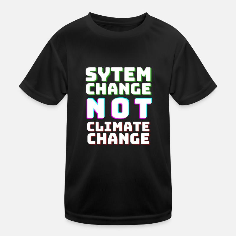 System Change not Climate Change Kinder Funktions-T-Shirt