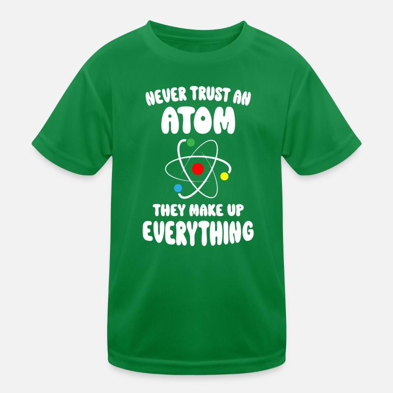 Never Trust An Atom Kinder Funktions-T-Shirt