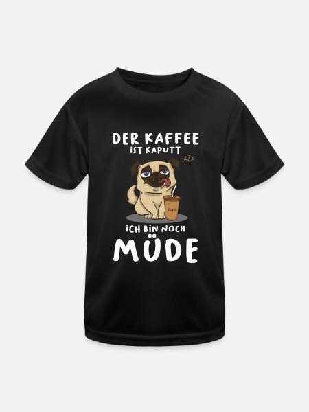 Der Kaffee Ist Kaputt Ich Bin Noch Müde Mops Hund - Kinder Funktions-T-Shirt - Schwarz - Vorne
