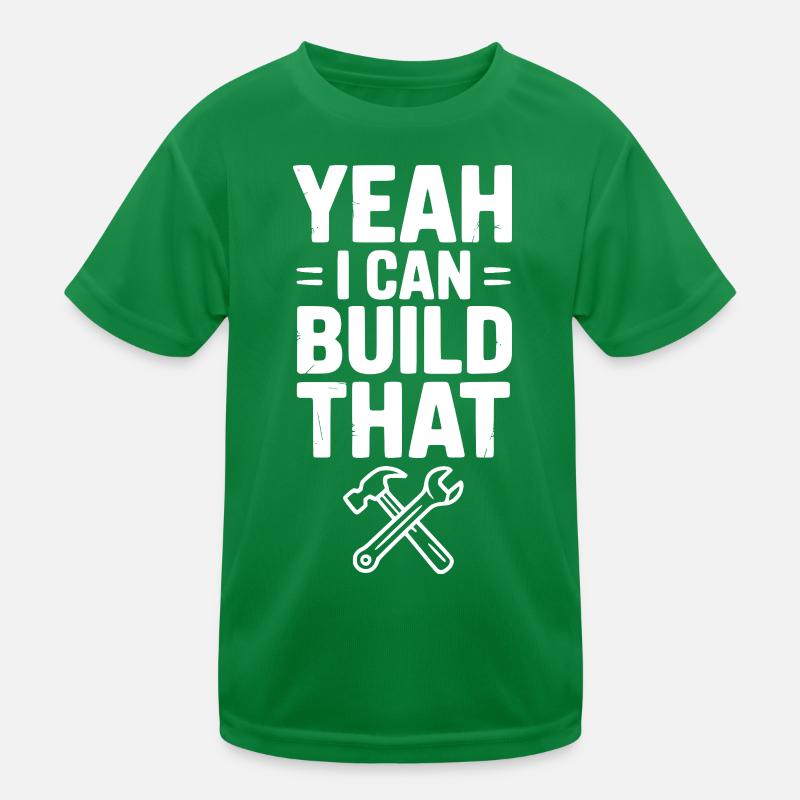 Yeah I Can Build That Kids Functional T-Shirt