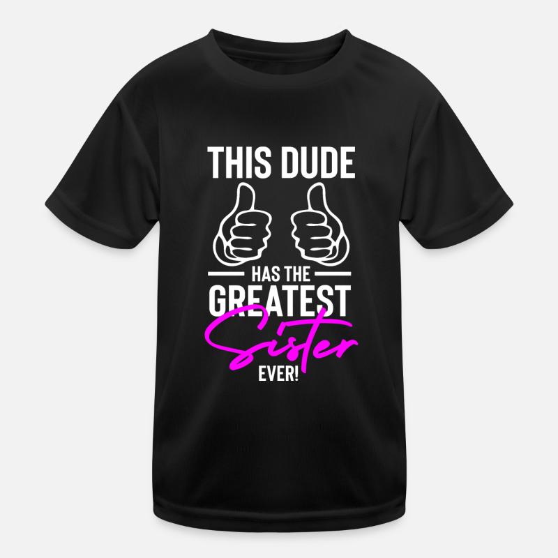 Ce mec a la plus grande sœur de tous les temps! T-shirt sport Enfant