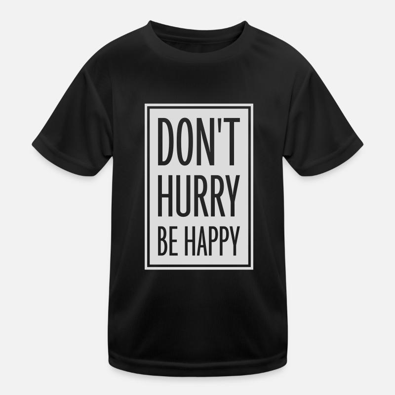 dont hurry be happy Kinder Funktions-T-Shirt