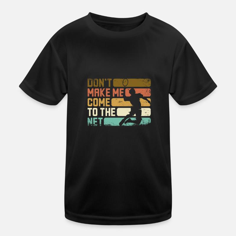Don't make me come to the net badminton Kids Functional T-Shirt