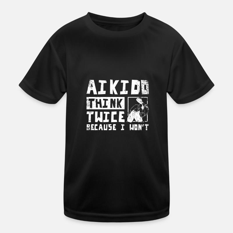 Aikido think twice because I won't Kinder Funktions-T-Shirt