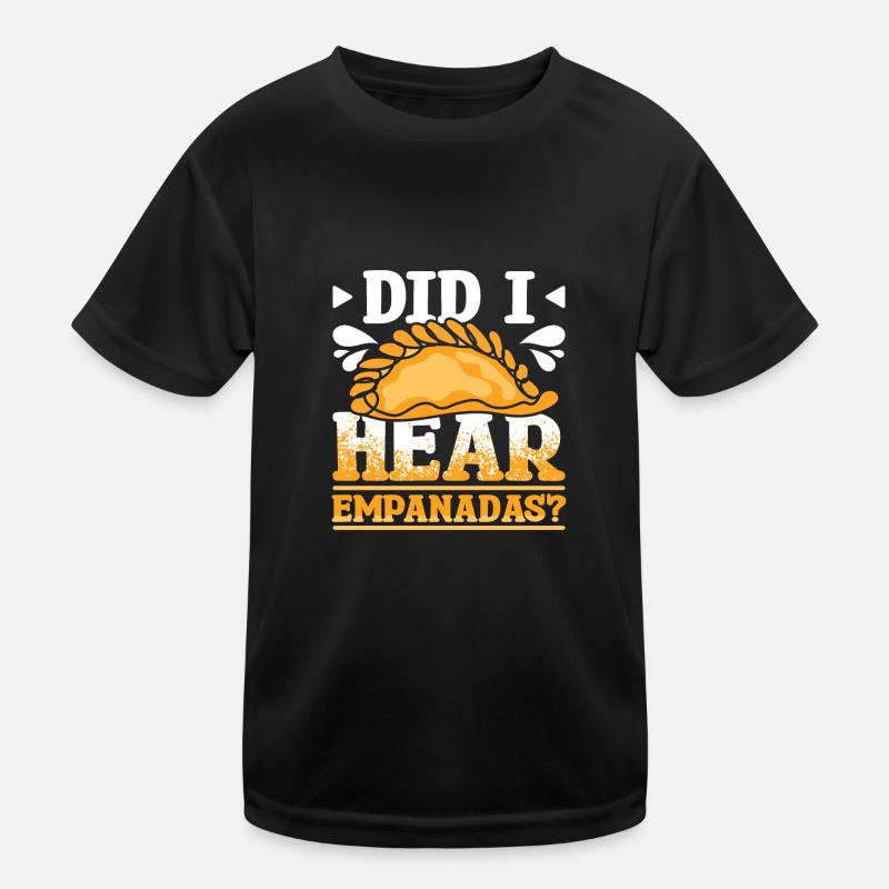 Did I hear Empanadas? Kids Functional T-Shirt