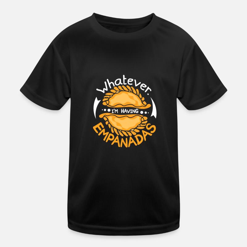 whatever I'm having empanadas Kinder Funktions-T-Shirt