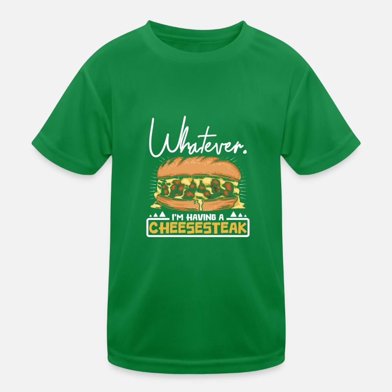 Whatever I'm having a cheesesteak Kinder Funktions-T-Shirt
