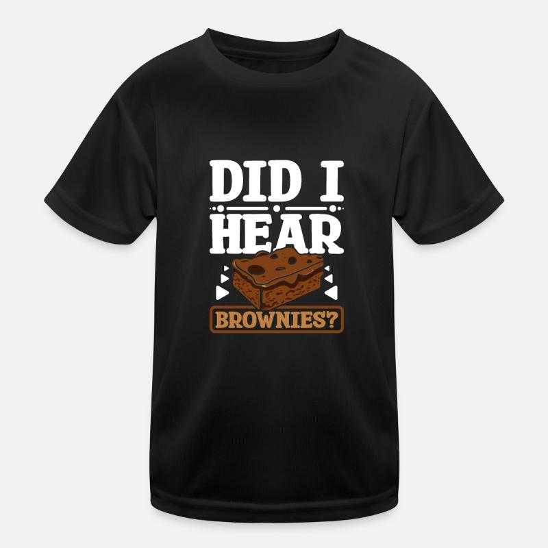 Did I hear brownies Kinder Funktions-T-Shirt