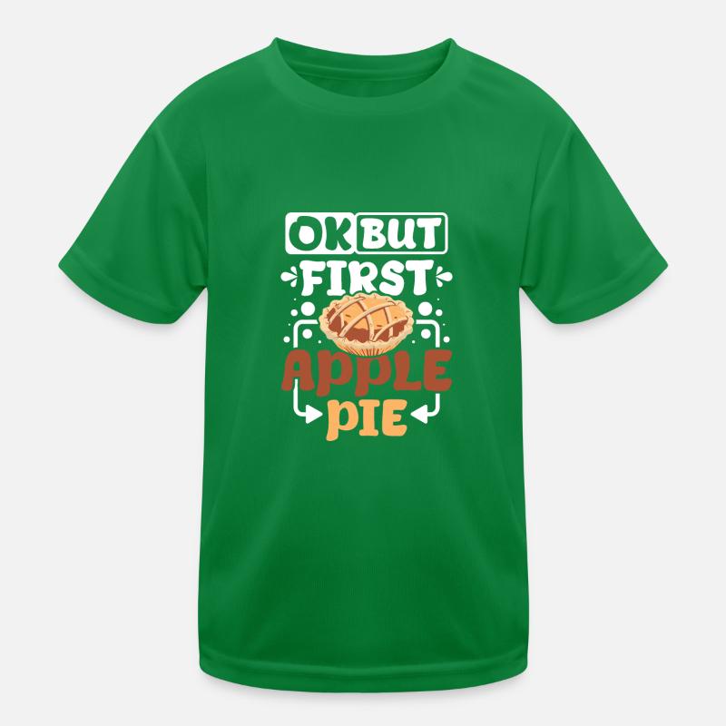 Ok but first Apple pie Kinder Funktions-T-Shirt