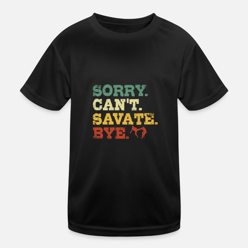 Sorry Can't Savate Bye Kinder Funktions-T-Shirt