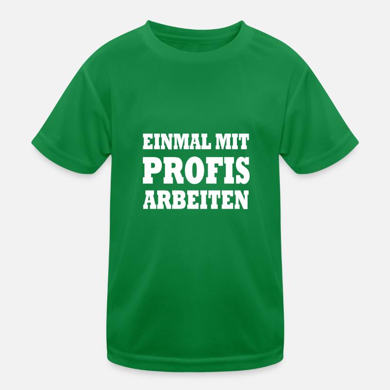 Einmal mit Profis arbeiten lustige Geschenkidee Kinder Funktions-T-Shirt