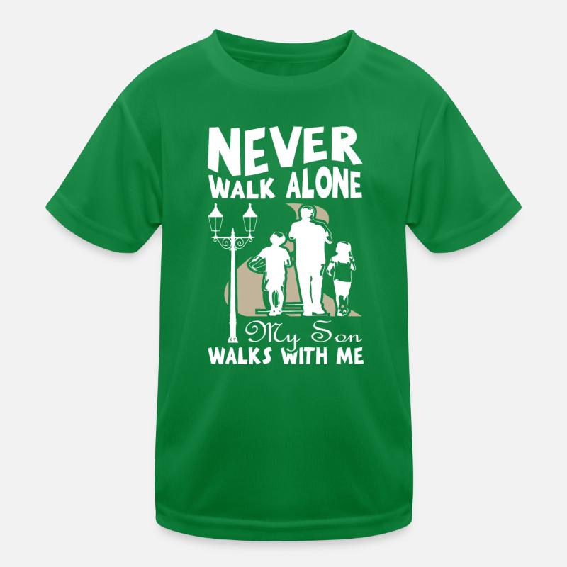 Never walk alone my son walk with me Kids Functional T-Shirt