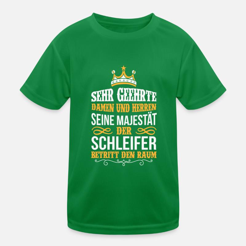 SCHLEIFER Beruf Geschenk Majestät Spruch Kinder Funktions-T-Shirt