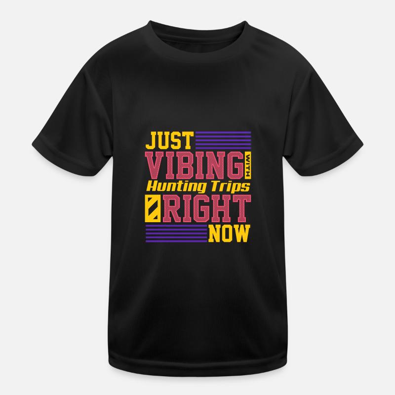 Just Vibing With Hunting Trips Right Now Kids Functional T-Shirt
