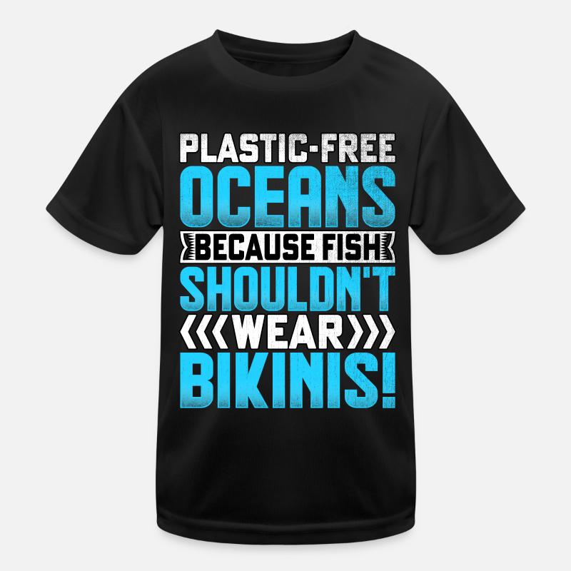 Plastic-Free Oceans because fish shouldn't wear Kids Functional T-Shirt
