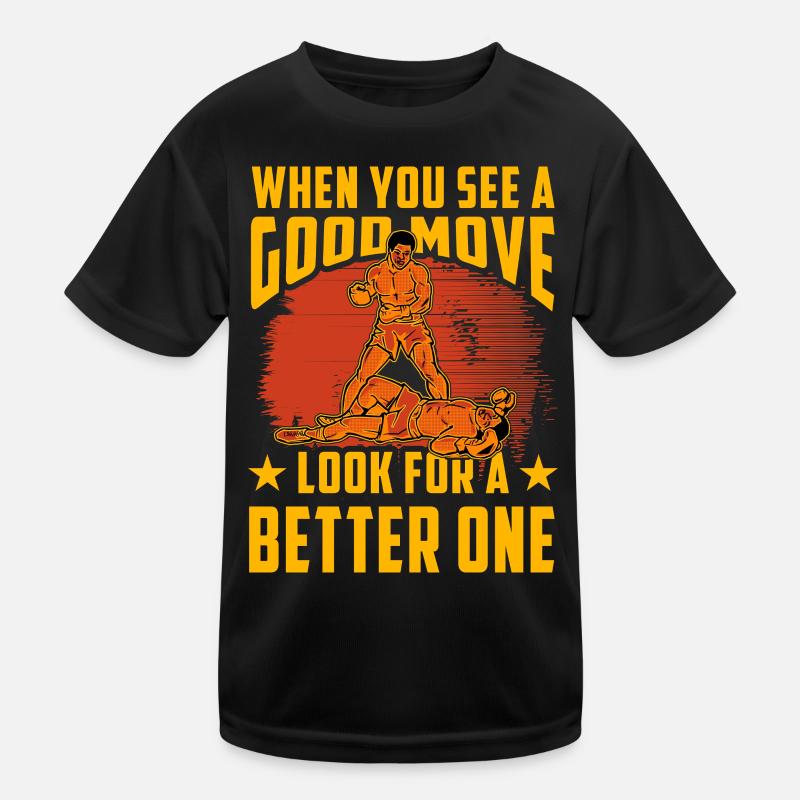When you see a good Move look for a better one Kids Functional T-Shirt