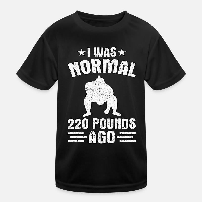 Ich war normal 220 Pfund vor Kinder Funktions-T-Shirt