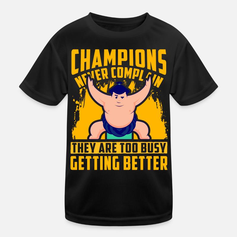 Champions never complain they are too busy getting Kids Functional T-Shirt