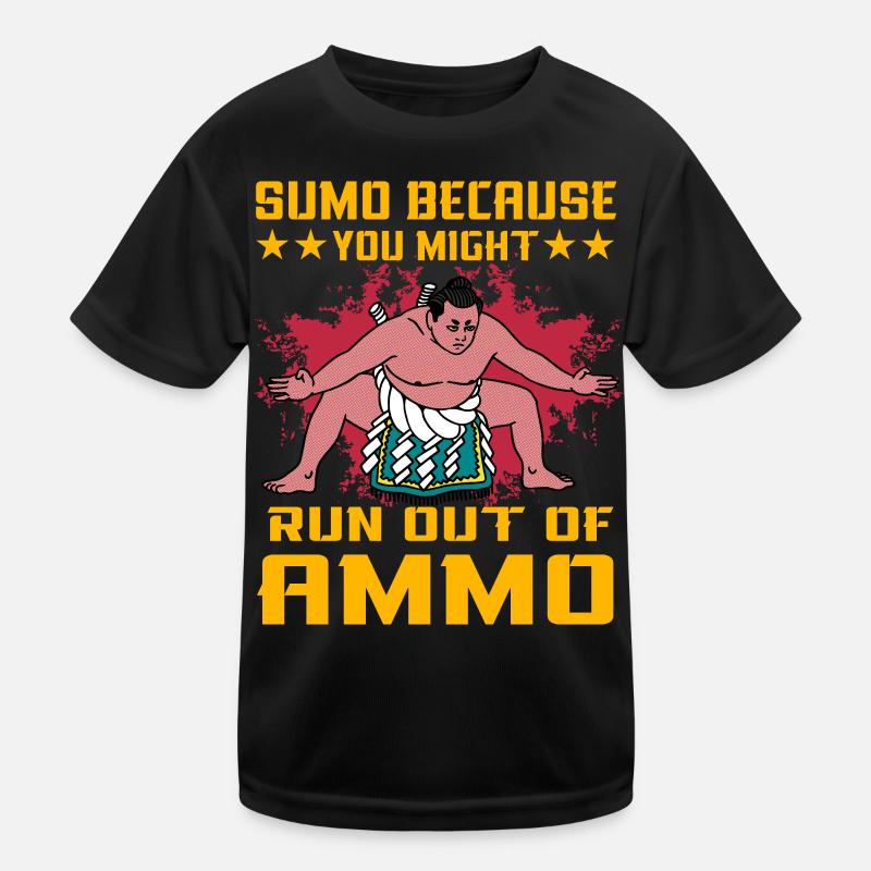 Sumo parce que vous pourriez manquer de munitions T-shirt sport Enfant
