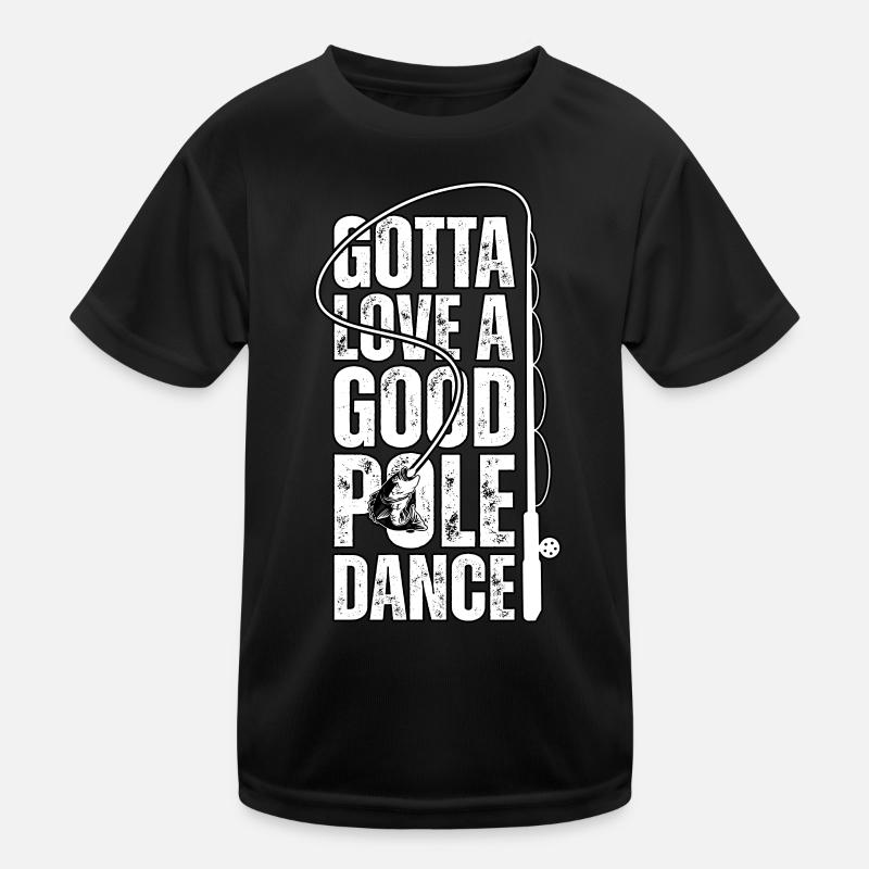 Ich muss einen guten Pole Dance lieben Kinder Funktions-T-Shirt