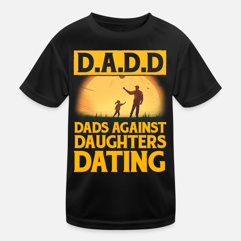 D.A.D.D. Dads against Daughters Dating Kids Functional T-Shirt