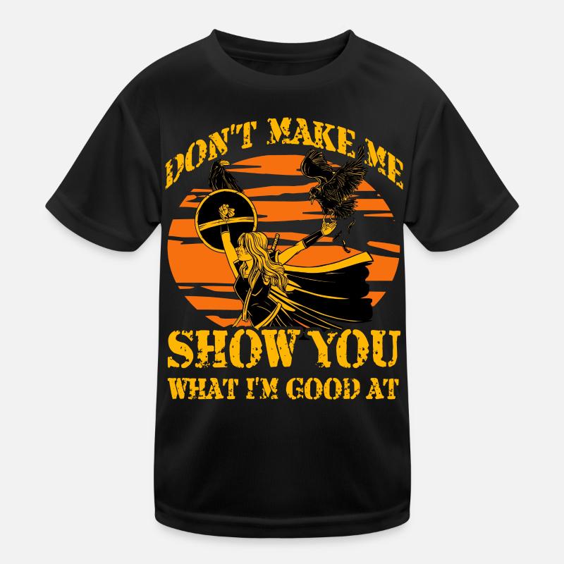 Zwinge mich nicht, dir zu zeigen, worin ich gut bin Kinder Funktions-T-Shirt