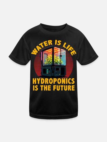 Water is Life Hydroponics is the future - Kids Functional T-Shirt - black - Front