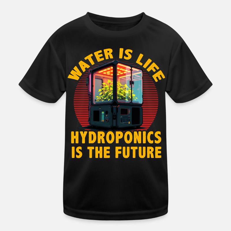 Water is Life Hydroponics is the future Kids Functional T-Shirt