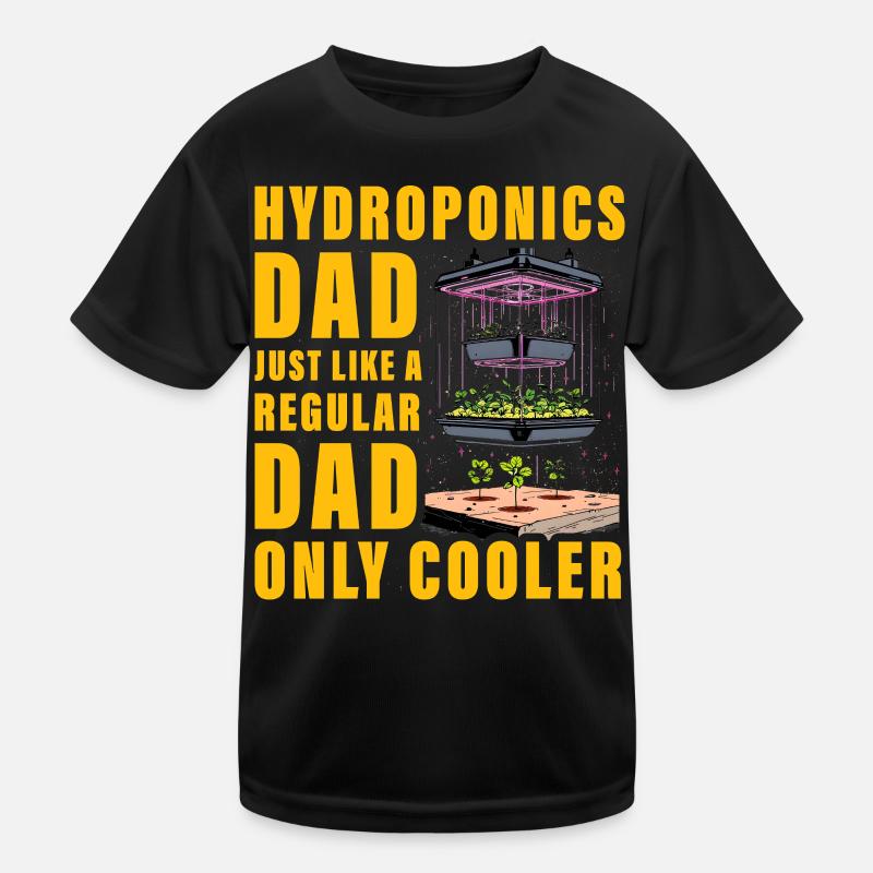 Hydroponics Dad just like a regular Dad only cool Kids Functional T-Shirt