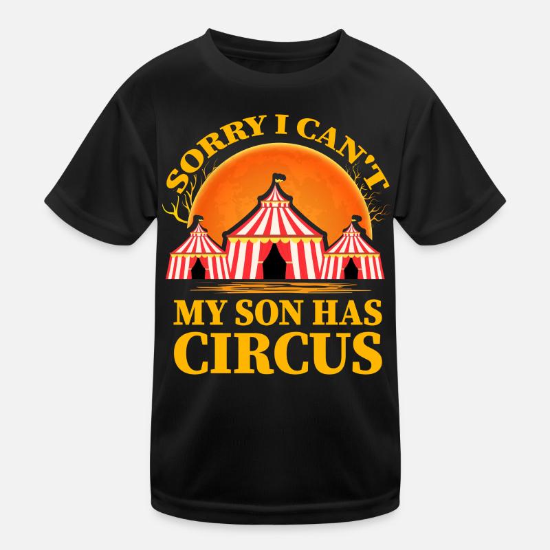 Sorry I can't my Son has Circus Kids Functional T-Shirt