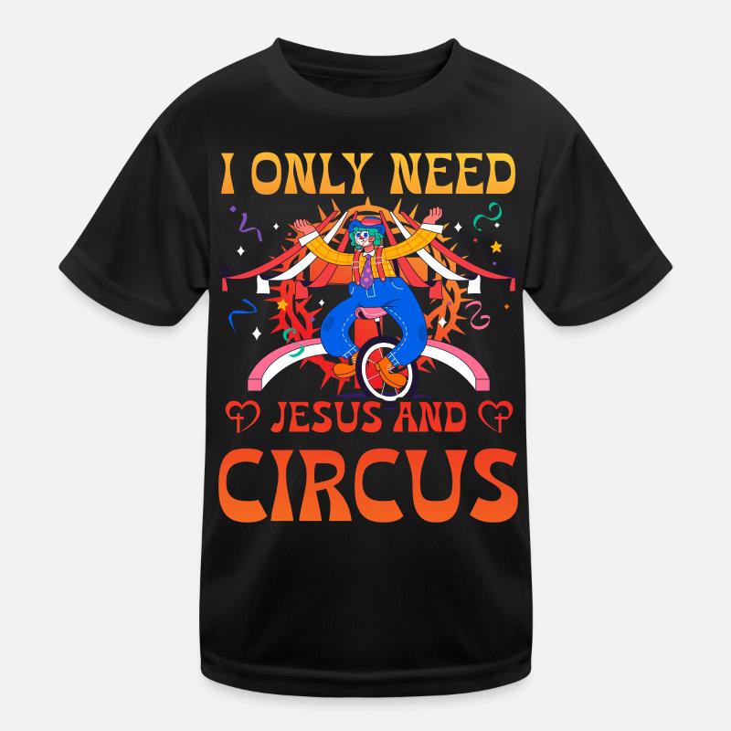 I only need Jesus and Circus Kids Functional T-Shirt