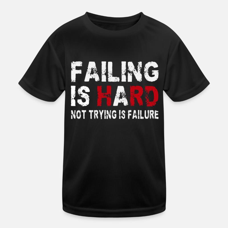 Scheitern ist hart - Nicht versuchen ist Scheitern Kinder Funktions-T-Shirt