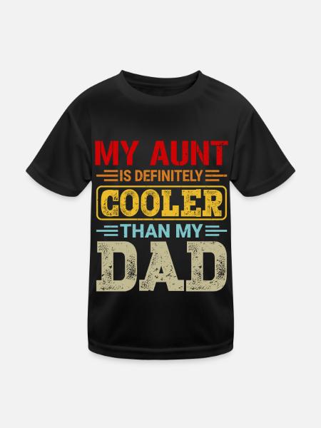My Aunt Is Definitely Cooler Than My Dad Gifts - Kinder Funktions-T-Shirt - Schwarz