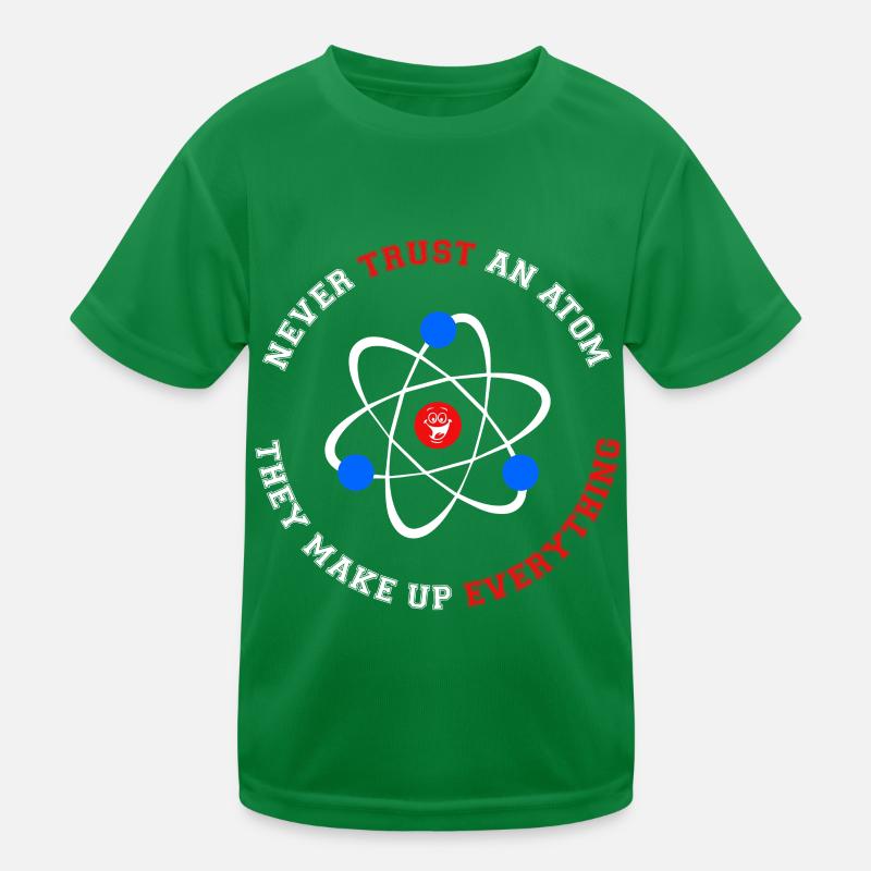 Never Trust an Atom They Make Up Everything Kinder Funktions-T-Shirt