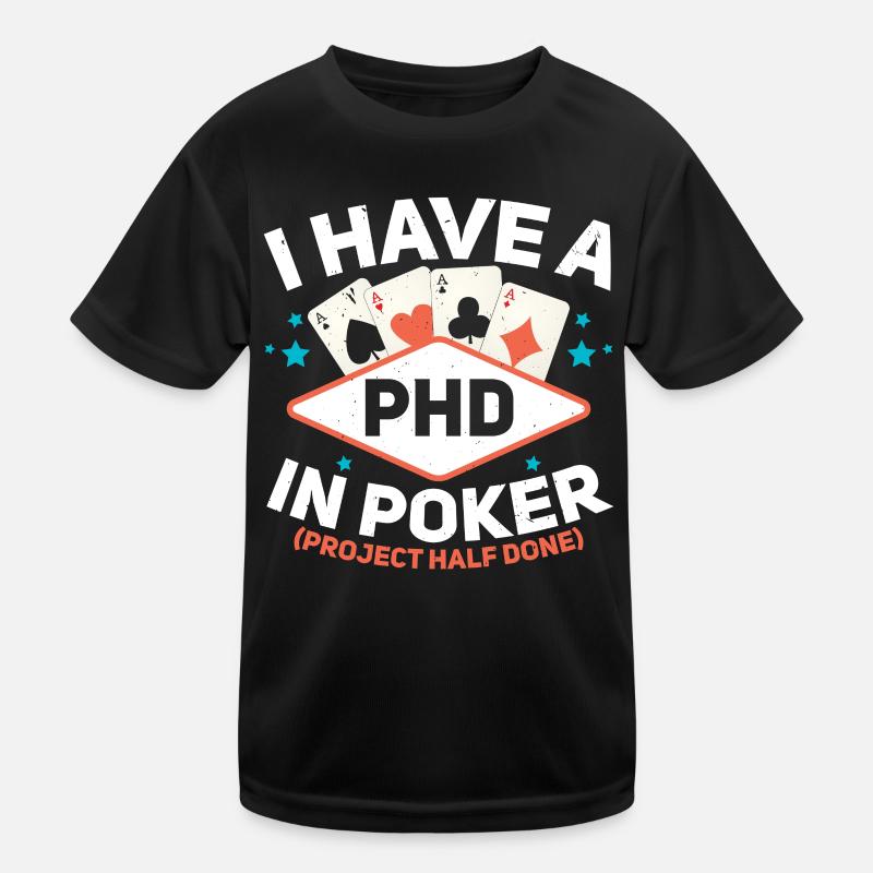 I have a PhD in Poker Gambling Ca Kids Functional T-Shirt